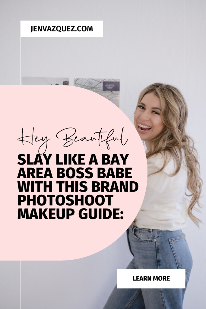Brand Photoshoot Makeup Guide: Slay Like a Bay Area Boss Babe by Jen Vazquez Photography Bay Area Photographer