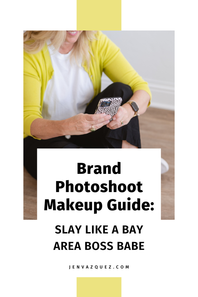 Brand Photoshoot Makeup Guide: Slay Like a Bay Area Boss Babe by Jen Vazquez Photography Bay Area Photographer