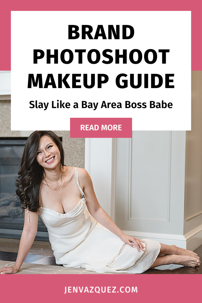 Brand Photoshoot Makeup Guide: Slay Like a Bay Area Boss Babe by Jen Vazquez Photography Bay Area Photographer